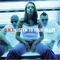 D.H.T. - Listen To Your Heart