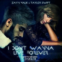 Zayn Malik, Taylor Swift - I Don't Wanna Live Forever